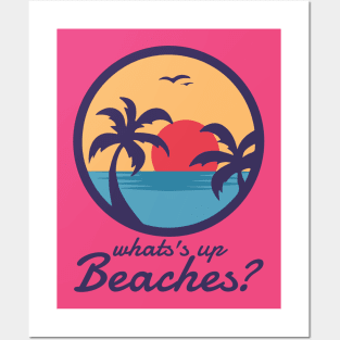 Whats Up Beaches Posters and Art